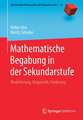 Mathematische Begabung in der Sekundarstufe: Modellierung, Diagnostik, Förderung