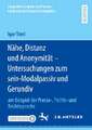 Nähe, Distanz und Anonymität - Untersuchungen zum sein-Modalpassiv und Gerundiv: am Beispiel der Presse-, Politik- und Rechtssprache