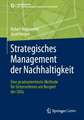 Strategisches Management der Nachhaltigkeit: Eine praxisorientierte Methode für Unternehmen am Beispiel der SDGs