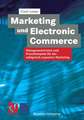 Marketing und Electronic Commerce: Managementwissen und Praxisbeispiele für das erfolgreich expansive Marketing