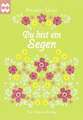 Du bist ein Segen
