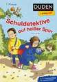 Duden Leseprofi - Schuldetektive auf heißer Spur, 1. Klasse