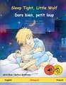 Sleep Tight, Little Wolf - Dors bien, petit loup (English - French)