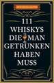 111 Whiskys, die man getrunken haben muss