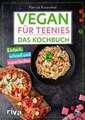 Vegan für Teenies: Das Kochbuch