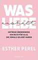 Was Liebe aushält - Untreue überdenken. Ein Buch für alle, die jemals geliebt haben