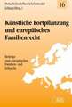 Künstliche Fortpflanzung und Europäisches Familienrecht