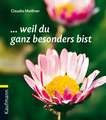 ... weil du ganz besonders bist