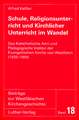 Schule, Religionsunterricht und Kirchlicher Unterricht im Wandel