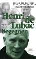 Henri de Lubac begegnen