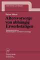 Altersvorsorge von abhängig Erwerbstätigen: Bestandsaufnahme, Modellvergleich und Reformvorschläge