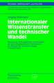 Internationaler Wissenstransfer und Technischer Wandel: Bedeutung, Einflussfaktoren und Ausblick auf technologiepolitische Implikationen am Beispiel der Nanotechnologie in Deutschland