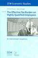 The Effective Tax Burden on Highly Qualified Employees: An International Comparison