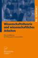 Wissenschaftstheorie und wissenschaftliches Arbeiten: Eine Einführung für Wirtschaftswissenschaftler