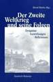 Der Zweite Weltkrieg und seine Folgen