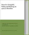Deutscher Konigshof, Hoftag Und Reichstag Im Spateren Mittelalter: Grundfragen Zum Verstandnis Des Adels Im Mittelalter