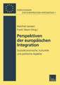 Perspektiven der Europäischen Integration: Sozioökonomische, kulturelle und politische Aspekte