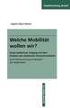 Welche Mobilität wollen wir?: Unser kollektiver Umgang mit dem Problem des städtischen Personenverkehrs Eine Untersuchung am Beispiel der Stadt Basel