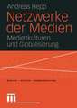 Netzwerke der Medien: Medienkulturen und Globalisierung