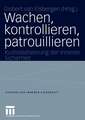 Wachen, kontrollieren, patrouillieren: Kustodialisierung der Inneren Sicherheit