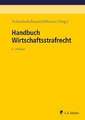 Handbuch Wirtschaftsstrafrecht