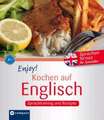 Enjoy! Kochen auf Englisch: Rezepte und Sprachtraining