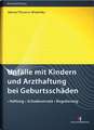 Unfälle mit Kindern und Arzthaftung bei Geburtsschäden