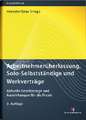 Arbeitnehmerüberlassung, Solo-Selbstständige und Werkverträge