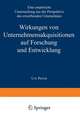 Wirkungen von Unternehmensakquisitionen auf Forschung und Entwicklung: Eine empirische Untersuchung aus der Perspektive des erwerbenden Unternehmens