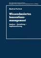 Wissensbasiertes Innovationsmanagement: Analyse — Gestaltung — Implementierung