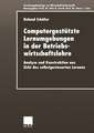 Computergestützte Lernumgebungen in der Betriebswirtschaftslehre: Analyse und Konstruktion aus Sicht des selbstgesteuerten Lernens