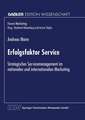 Erfolgsfaktor Service: Strategisches Servicemanagement im nationalen und internationalen Marketing