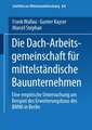 Die Dach-Arbeitsgemeinschaft für mittelständische Bauunternehmen: Eine empirische Untersuchung am Beispiel des Erweiterungsbaus des BMWi in Berlin