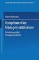 Komplementäre Managementdiskurse: Polarisierung oder Paradigmenvielfalt?