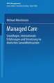 Managed Care: Grundlagen, internationale Erfahrungen und Umsetzung im deutschen Gesundheitswesen