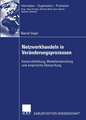 Netzwerkhandeln in Veränderungsprozessen: Konstruktbildung, Modellentwicklung und empirische Überprüfung