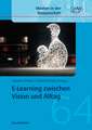 E-Learning zwischen Vision und Alltag