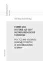 Praxen und Diskurse aus Sicht musikpädagogischer ForschungPractices and Discourses from the Perspective of Music Educational Research