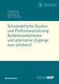 Schulpraktische Studien und Professionalisierung: Kohärenzambitionen und alternative Zugänge zum Lehrberuf