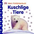 Kuschlige Tiere. Mein Fühlbilderbuch