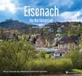 Eisenach - Die Wartburgstadt - Ein Bildband in drei Sprachen (deutsch / english / français)