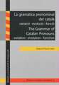 La gramàtica pronominal del català: variació - evolució - funció /The Grammar of Catalan Pronouns: variation - evolution - function