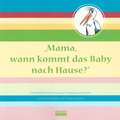 "Mama, wann kommt das Baby nach Hause?"