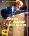 Kindern liebevoll Grenzen setzen