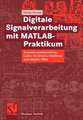 Digitale Signalverarbeitung mit MATLAB®-Praktikum: Zustandsraumdarstellung, Lattice-Strukturen, Prädiktion und adaptive Filter