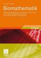 Biomathematik: Mathematische Modelle in der Medizinischen Informatik und in den Computational Life Sciences mit Computerlösungen in Mathematica