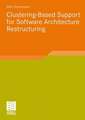 Clustering-Based Support for Software Architecture Restructuring