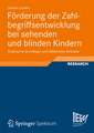 Förderung der Zahlbegriffsentwicklung bei sehenden und blinden Kindern: Empirische Grundlagen und didaktische Konzepte