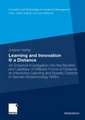 Learning and Innovation @ a Distance: An Empirical Investigation into the Benefits and Liabilities of Different Forms of Distance on Interactive Learning and Novelty Creation in German Biotechnology SMEs