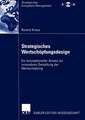 Strategisches Wertschöpfungsdesign: Ein konzeptioneller Ansatz zur innovativen Gestaltung der Wertschöpfung